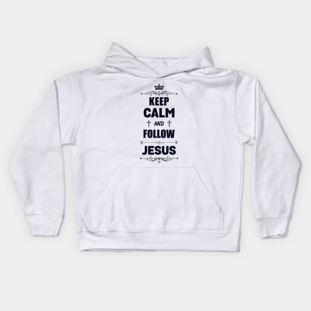 Keep calm and follow Jesus Kids Hoodie by Juka